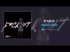Trevy Trev - F*ck It